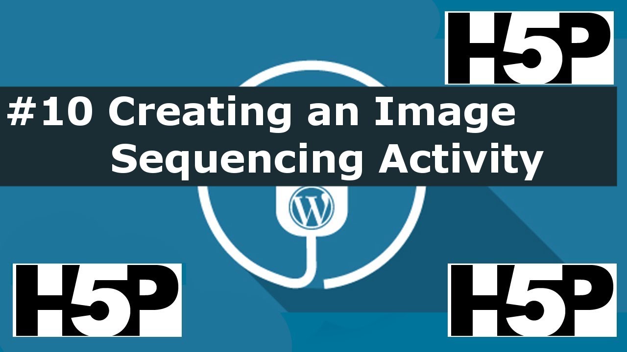 #10 H5P – Image sequencing Activity Tutorial