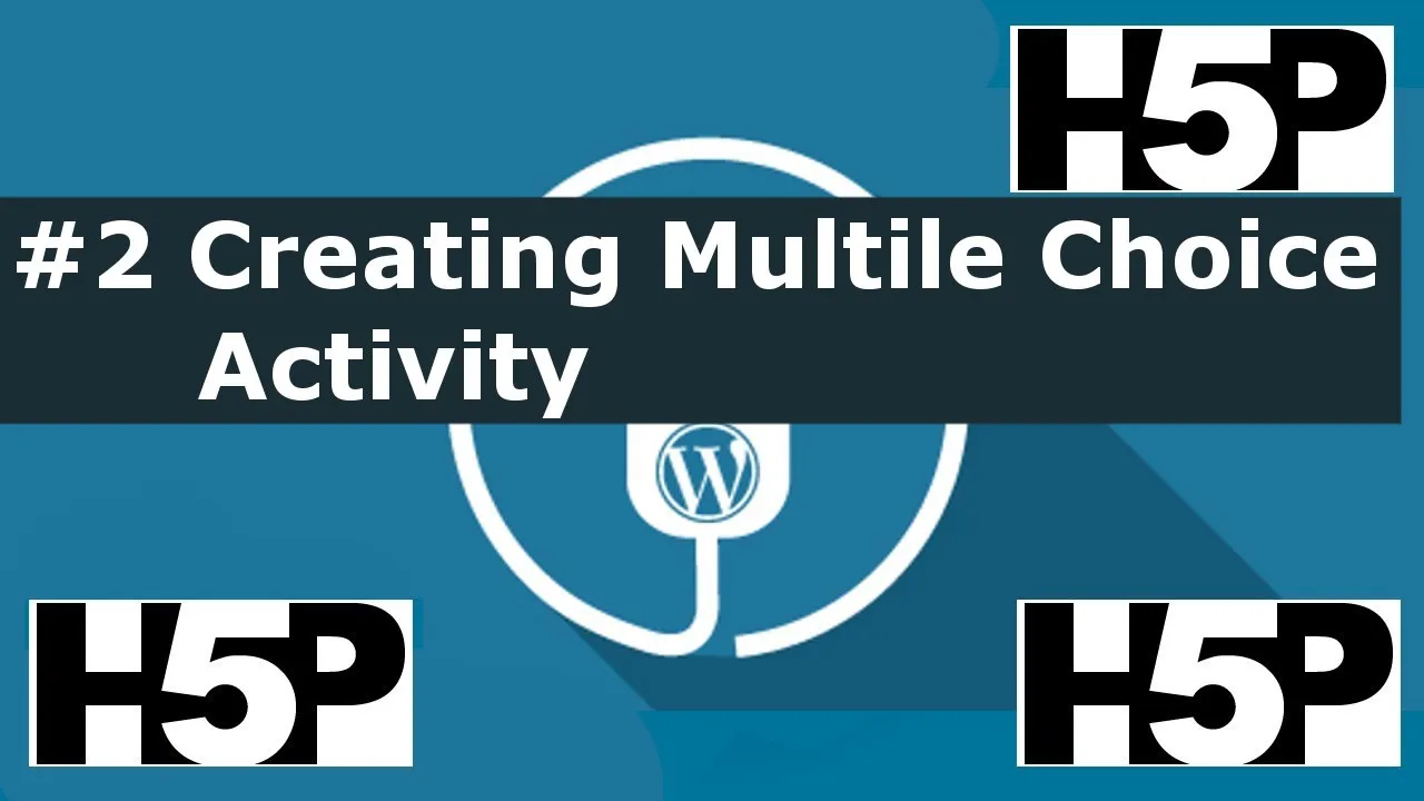 #2 H5P – Multiple Choice Activity Tutorial
