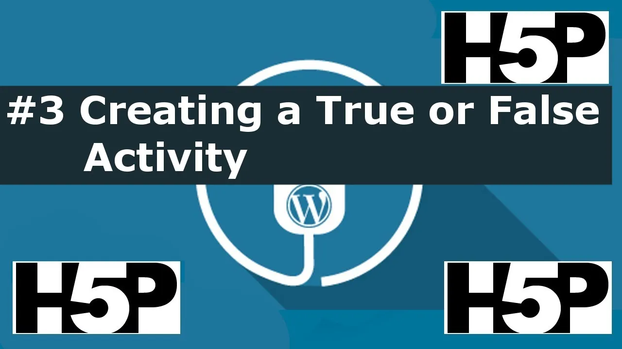 #3 H5P – True or False Activity Tutorial