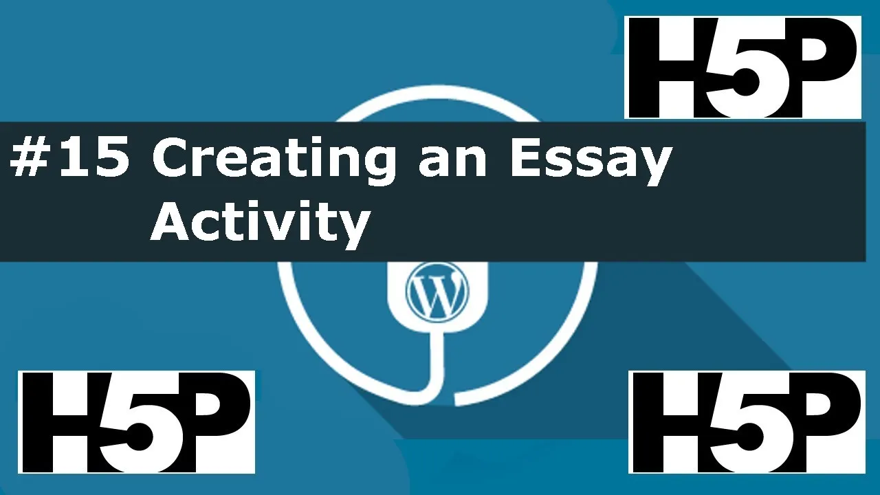 #15 H5P – Essay Activity Tutorial
