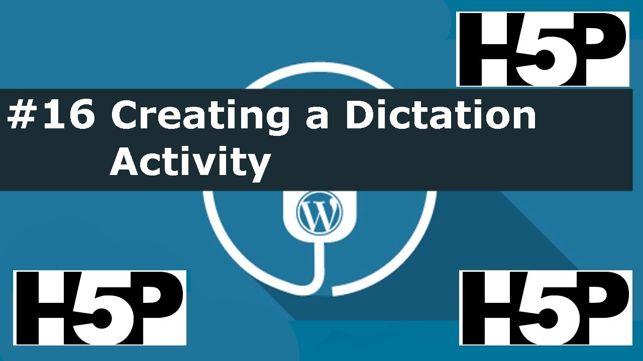 #16 H5P – Dictation Activity Tutorial