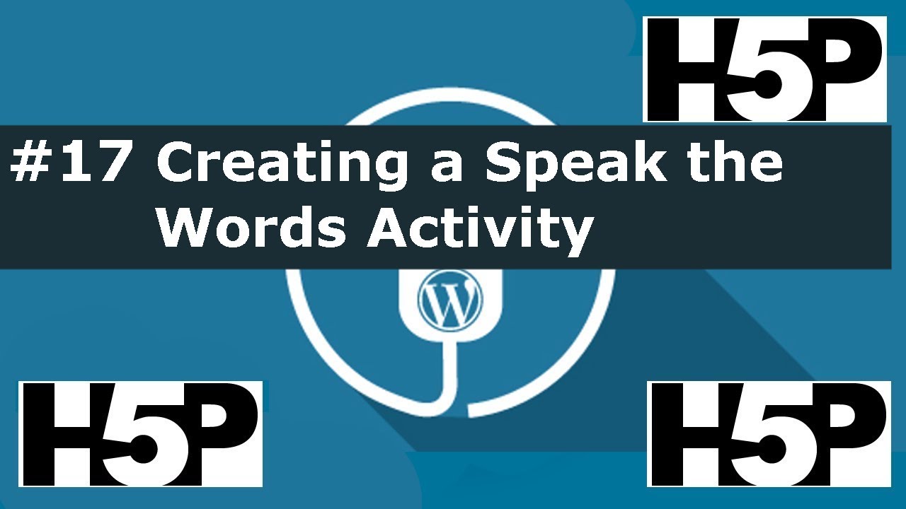 #17 H5P – Speak the words Activity Tutorial