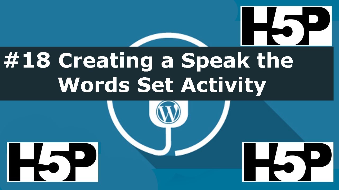 #18 H5P – Speak the Words Set Activity Tutorial