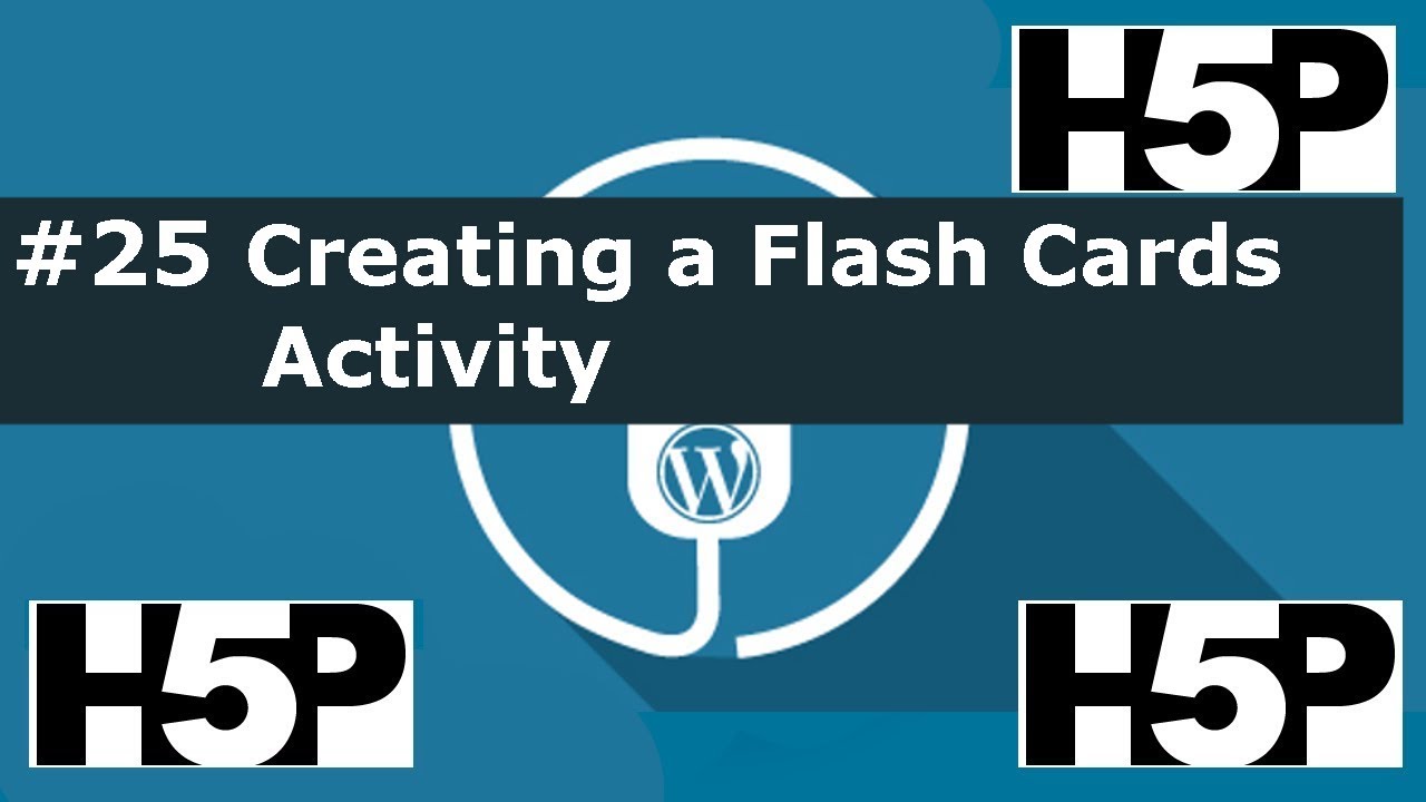 #25 H5P – Flash Cards Activity Tutorial