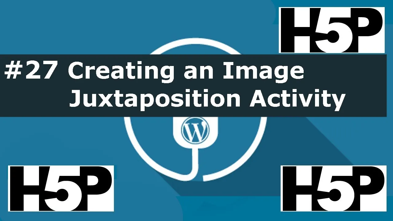 #27 H5P – Image Juxtaposition Activity Tutorial