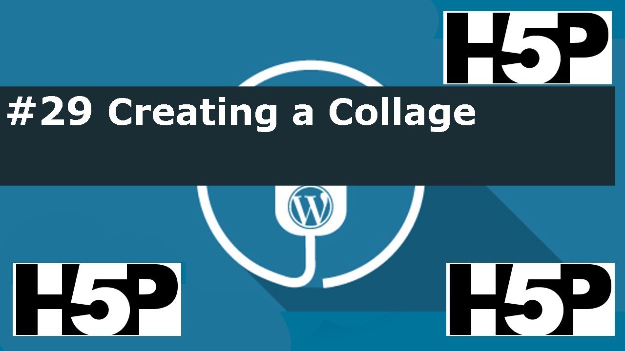 #29 H5P – Collage Activity Tutorial