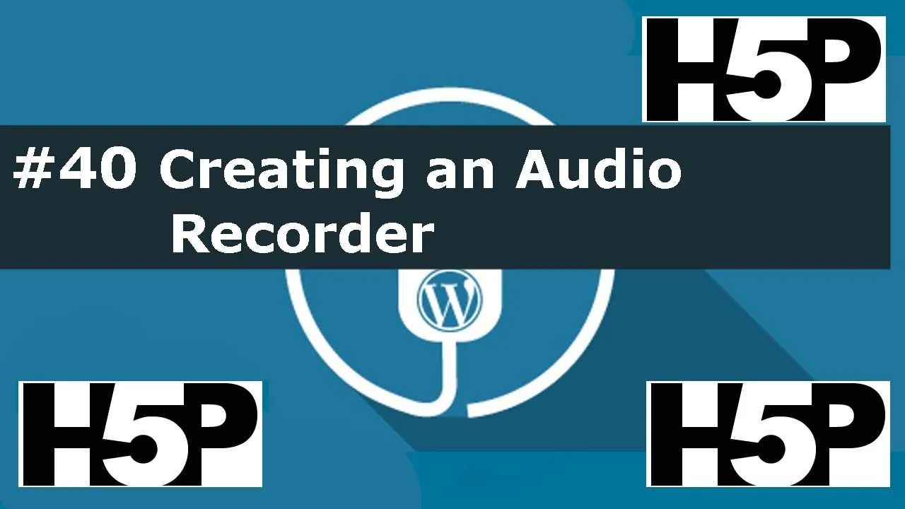#40 H5P – Audio Recorder Activity Tutorial