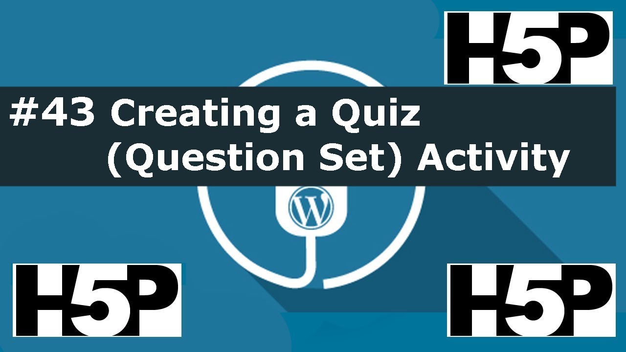 #43 H5P – Quiz Activity Tutorial